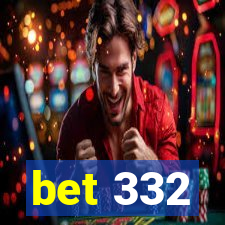 bet 332